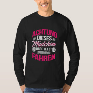 Dieses Mädchen kann jetzt Führerschein fahren T-Shirt