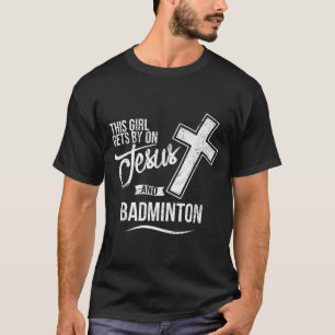 Dieses Mädchen kommt mit Jesus und Badminton Badmi T-Shirt