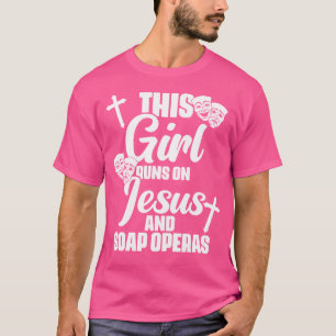 Dieses Mädchen läuft auf Jesus Soap Operas Drama s T-Shirt