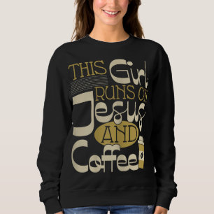 Dieses Mädchen läuft auf Jesus und Kaffee - Christ Sweatshirt
