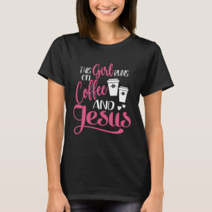 Dieses Mädchen läuft auf Jesus und Kaffee Christli T-Shirt