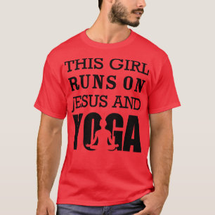 Dieses Mädchen läuft auf Jesus und Yoga T-Shirt