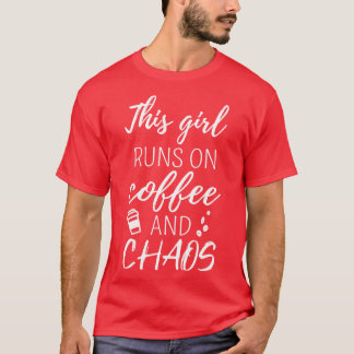 Dieses Mädchen läuft auf Kaffee und Chaos I T-Shirt
