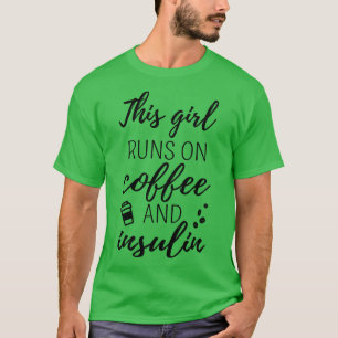 Dieses Mädchen läuft auf Kaffee und Insulin II T-Shirt
