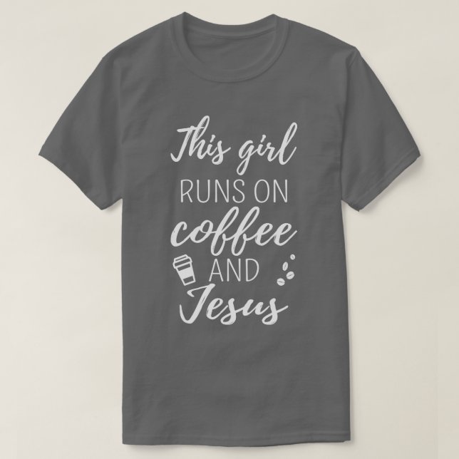 Dieses Mädchen läuft auf Kaffee und Jesus I T-Shirt (Design vorne)