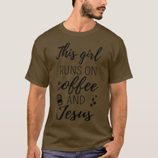 Dieses Mädchen läuft auf Kaffee und Jesus II T-Shirt
