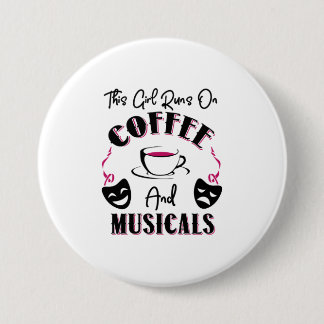 Dieses Mädchen läuft auf Kaffee und Musicals Broad Button