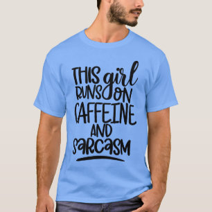 Dieses Mädchen läuft auf Koffein und Sarkasmus Sar T-Shirt