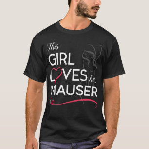 Dieses Mädchen Liebe ihr MAUSER T-Shirt