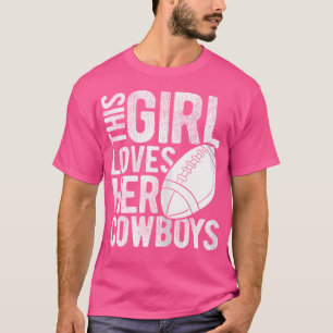 Dieses Mädchen Liebe ihre Cowboys Fußball Sport To T-Shirt
