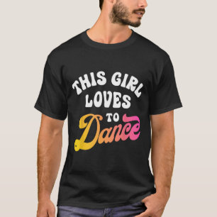 Dieses Mädchen Lieben zu tanzen Funny Dancer Tanzg T-Shirt