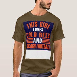 Dieses Mädchen liebt kaltes Bier und Chicago T-Shi T-Shirt