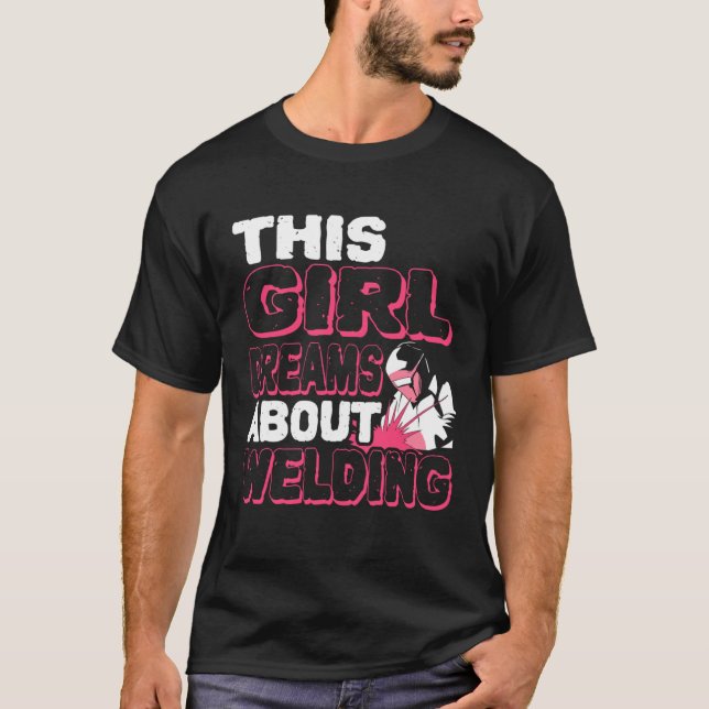 Dieses Mädchen träumt vom Schweißen von Weld Welde T-Shirt (Vorderseite)