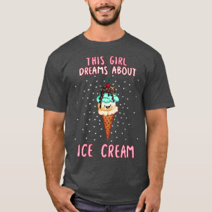 Dieses Mädchen träumt von Eis T-Shirt