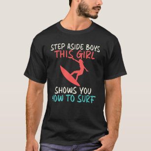 Dieses Mädchen zeigt dir, wie du surfst, um dich W T-Shirt