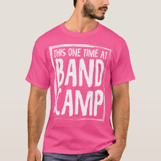 Dieses Mal im Band Camp Funny T-Shirt
