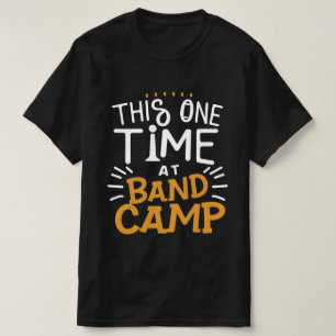 Dieses Mal im Band Camp T-Shirt