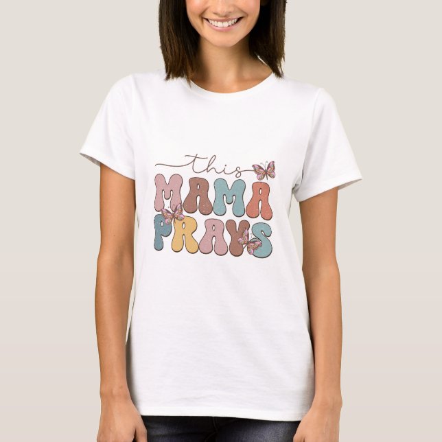 Dieses Mama Prays T-Shirt (Vorderseite)