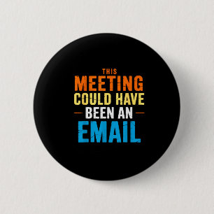 Dieses Meeting hätte auch eine E-Mail sein können Button