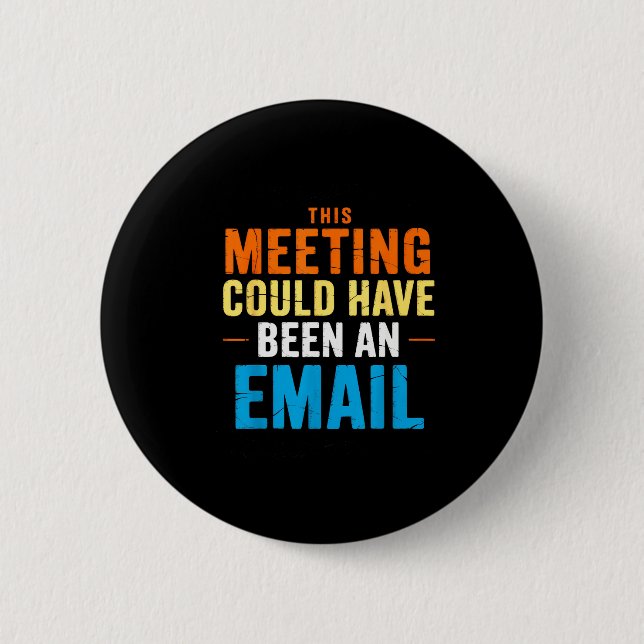 Dieses Meeting hätte auch eine E-Mail sein können  Button (Vorderseite)