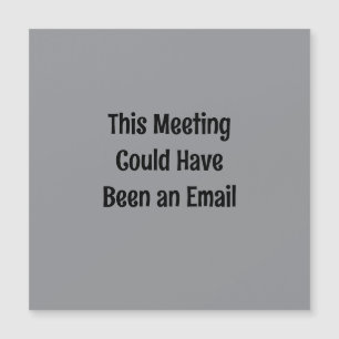 Dieses Meeting hätte auch eine E-Mail sein können Magnetkarte