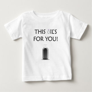 Dieses Öl ist für dich! Baby T-shirt