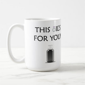 Dieses Öl ist für dich! Kaffeetasse