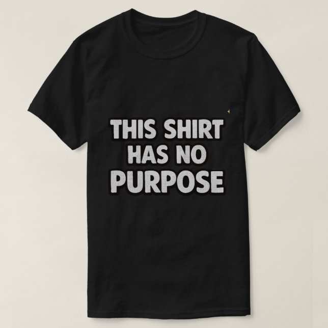Dieses Shirt Hat Keinen Zweck (Design vorne)