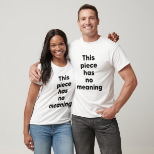 Dieses Stück hat keine Bedeutung T-Shirt