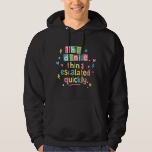Dieses Tanzding eskalierte schnell Hoodie