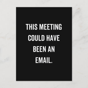 Dieses Treffen hätte eine E-Mail sein können Postkarte