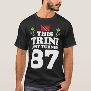 Dieses Trini gerade drehte 87 Trinidad 87. Geburts T-Shirt