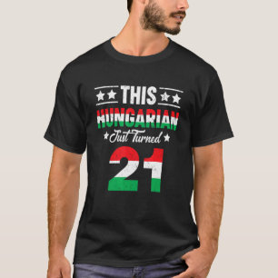 Dieses Ungarische hat gerade 21 Ungarn 21 Geburtst T-Shirt