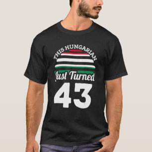 Dieses Ungarische hat gerade 43 Ungarn 43. Geburts T-Shirt