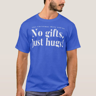 Dieses Weihnachten wird es keine Geschenke geben, T-Shirt