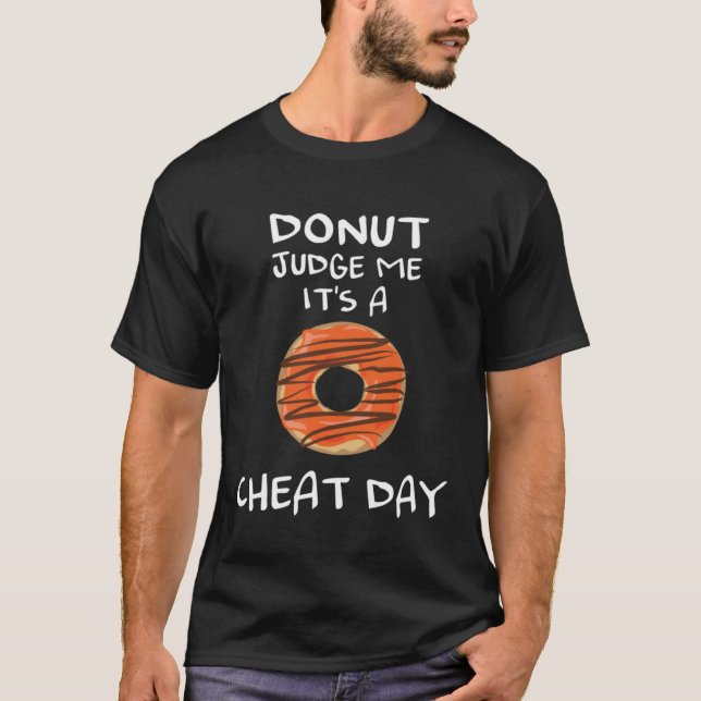 Diet Quote Donut Judge Me It s a Cheat Day Dieting T-Shirt (Vorderseite)