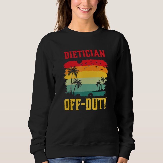 Dietician On Holiday Off Duty  Summer Break Outfit Sweatshirt (Vorderseite)