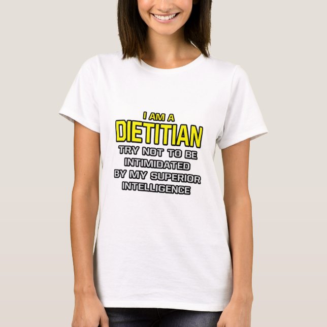 Dietitian... Superior Intelligence T-Shirt (Vorderseite)