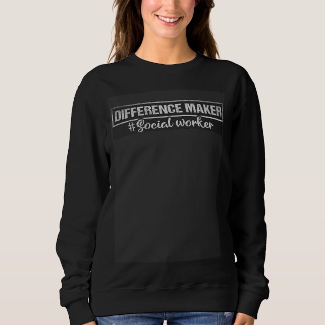 Difference Maker Proud Social Worker  1 Sweatshirt (Vorderseite)