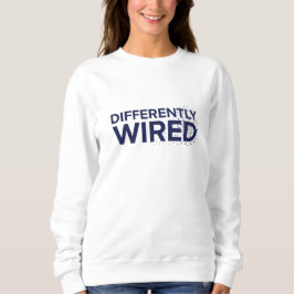 Differently Wired – Autism Awareness Month Blue  Sweatshirt