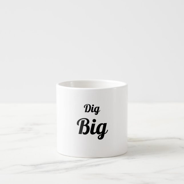 Dig Big Espressotasse (Vorderseite)