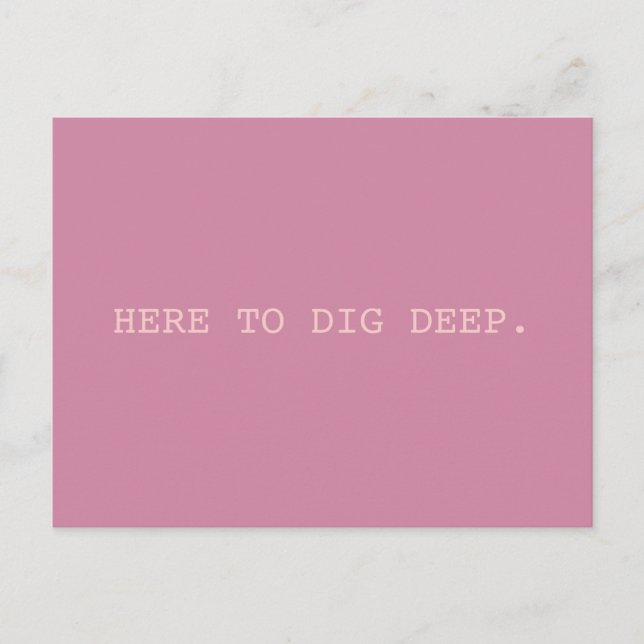 Dig Deep // SMASH Postkarte (Vorderseite)