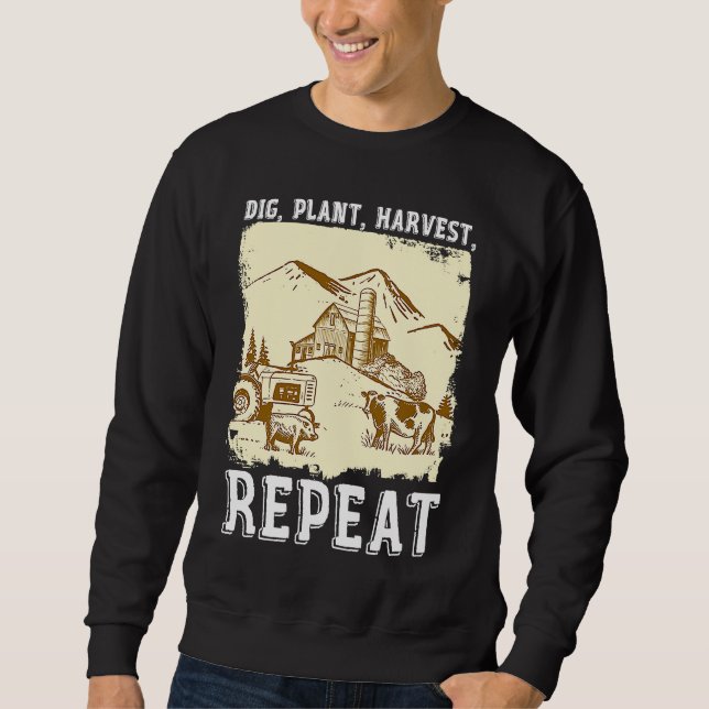 Dig Plant Harvest Repeat I Agriculture Farmer Sweatshirt (Vorderseite)