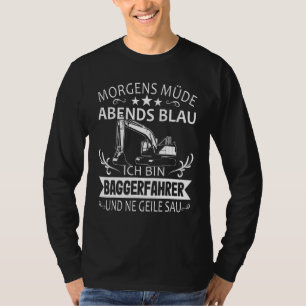 Digger Driver Morning Tired Abend Blue Digger S T-Shirt