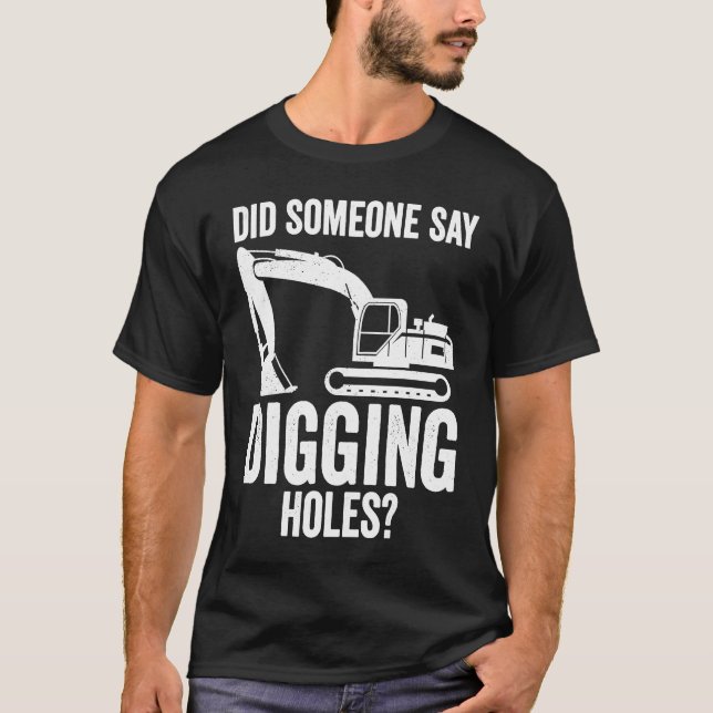 Digging Holes Excavator Operator T-Shirt (Vorderseite)