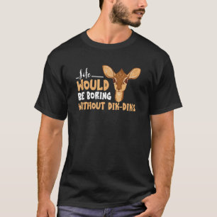 Dik Dik Boring Life Antelope Südafrikanische Tiere T-Shirt