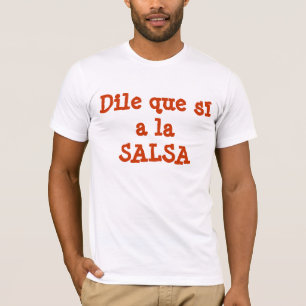 Dile que sí eine La SALSA T-Shirt
