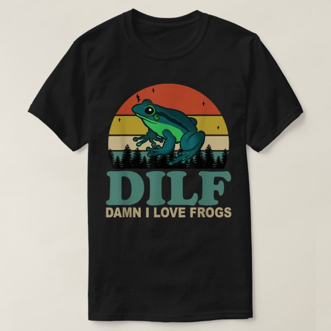 DILF-Damn I Liebe Frogs Funny Sprichwort Frog-Amph T-Shirt (Design vorne)