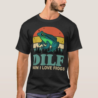 DILF-Damn I Liebe Frogs Funny Sprichwort Frog-Amph T-Shirt