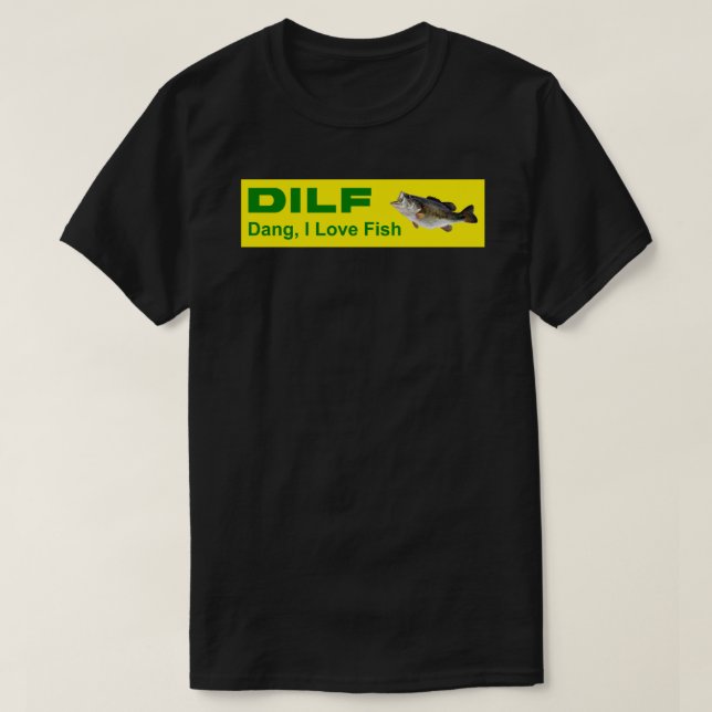 DILF Dang, I Liebe Fisch MILF Mann I Liebe Frösche T-Shirt (Design vorne)